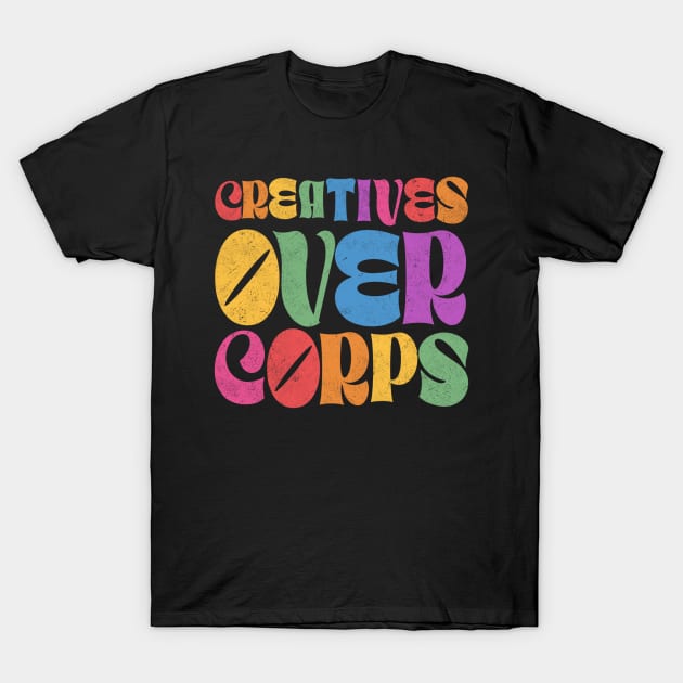 Creatives over Corps - SAG & WGA STRIKE T-Shirt by Deardarling